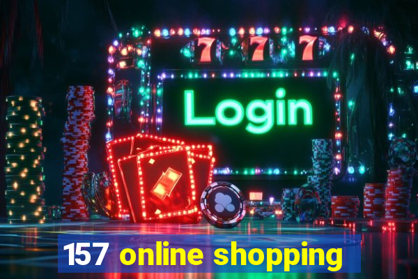 157 online shopping